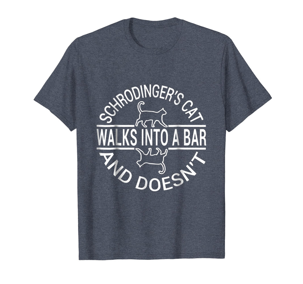 Schrodinger's Cat Walk into bar Tshirt and doesn't shirt