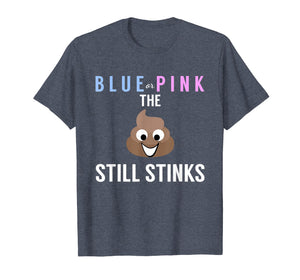 Blue or Pink The Poo Still Stinks - Funny Gender Reveal