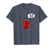 Load image into Gallery viewer, Lobster shirt craw fish crayfish funny say no to pot shirt
