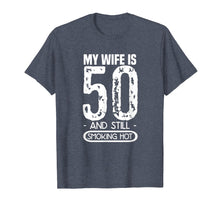 Load image into Gallery viewer, Mens 50th Birthday T Shirt - My Wife Is 50 And Still Smoking Hot
