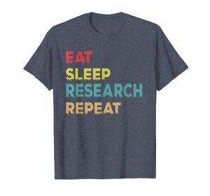Researcher Gift, Eat Sleep Research Repeat Tshirt