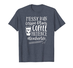 Messy Bun Lesson Plans Patience #teacherlife teacher T Shirt