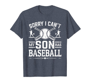 Sorry I Can't My Son Has Baseball Shirt For Mom T-Shirt