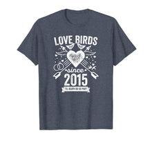 Load image into Gallery viewer, 4th Wedding Anniversary Couples Shirt Love Birds Since 2015
