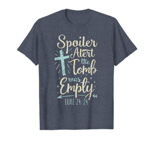 Easter Basket Stuffers Spoiler Alert Tomb Was Empty TShirt