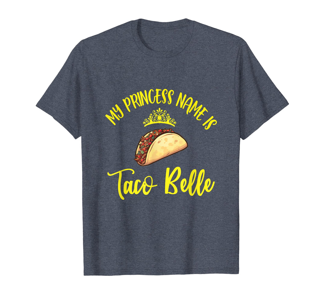 My Princess Name Is Taco Belle Cool Fiesta Men Women T-Shirt