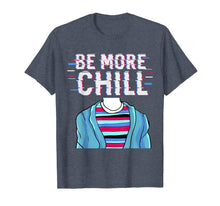 Load image into Gallery viewer, Be More Chill T-Shirt, Chilling Tee, Relax Shirt
