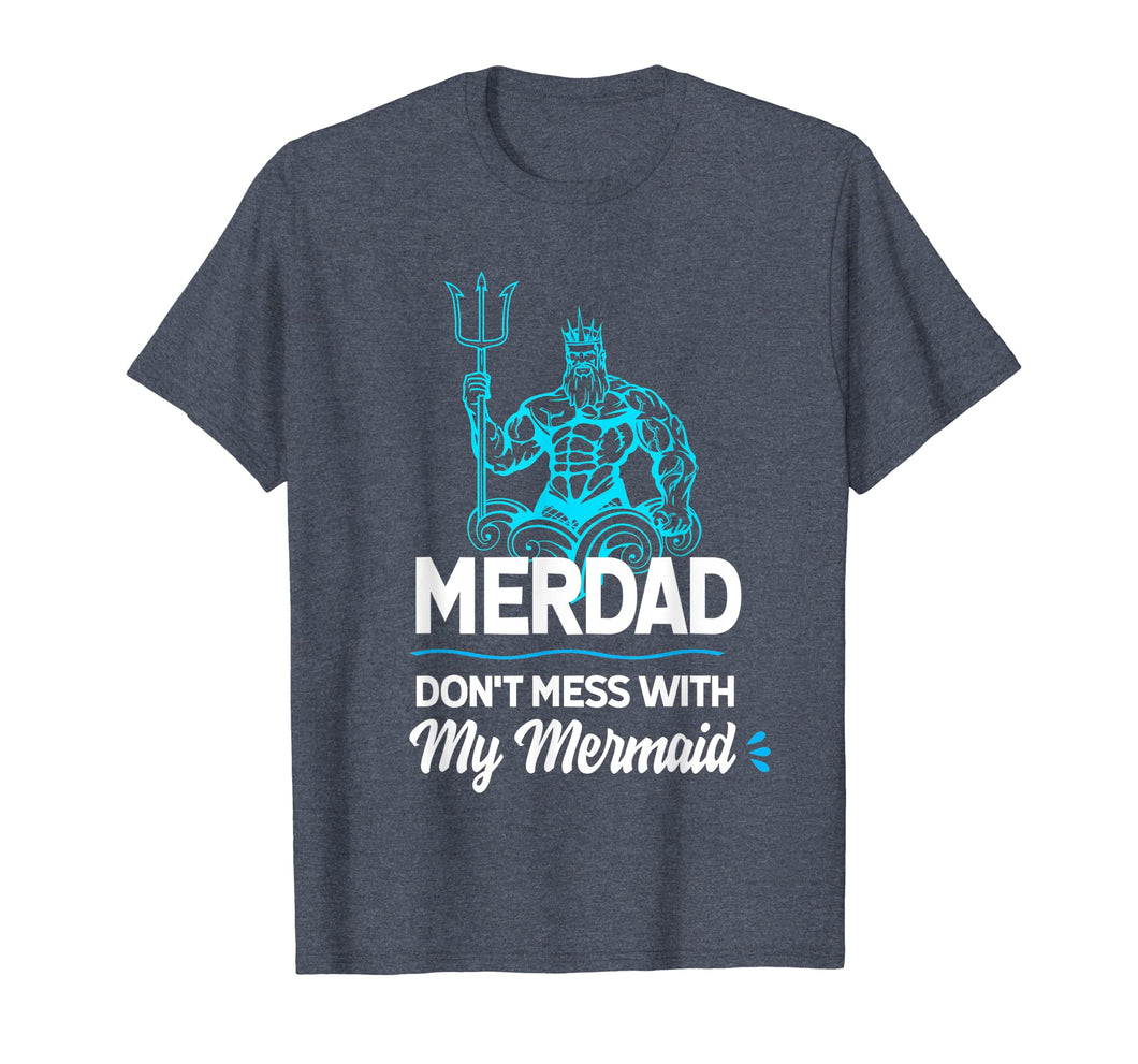 Mens Merdad Don't Mess with My Mermaid T shirt Father's Day Shirt