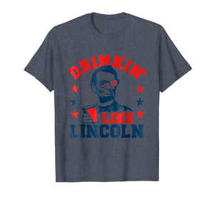 Drinkin' Like Lincoln (funny 4th of July party shirt)