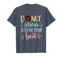 Load image into Gallery viewer, Donut Stress Just Do Your Best Testing Days T-Shirt Teacher
