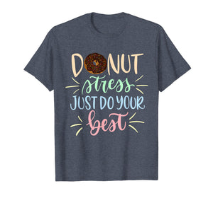Donut Stress Just Do Your Best Testing Days T-Shirt Teacher