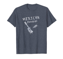 Load image into Gallery viewer, Mexican Funeral Tee Shirt
