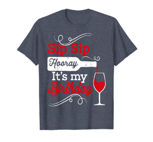 Sip Sip Hooray It's My Birthday T-Shirt for Women