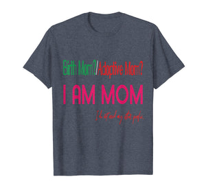 Birth Foster Biological Adoptive mom Tshirt Mothers Day