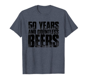 50 Years And Countless Beers Funny Husband Love Gift T-Shirt