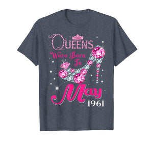 Queens are born in May 1961 T Shirt 58th Birthday Shirt