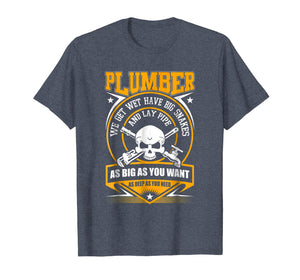 I Am A Plumber T Shirt, I Can Lay Pipe T Shirt