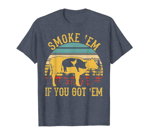 Vintage Smoke 'Em If You Got 'Em BBQ Grilling Funny T-Shirt