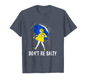 DON'T BE SALTY T-SHIRT