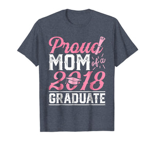 Proud Mom Of A Class 2018 Graduate T shirt Graduation Gift