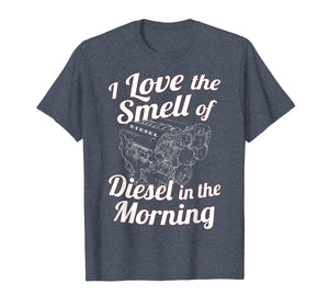 I Love the Smell of Diesel in the Morning T-Shirt Power Tee