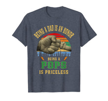 Load image into Gallery viewer, Being A Dad Is An Honor Being Pops Is Priceless Shirt
