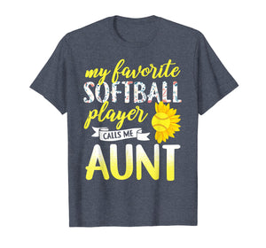 My Favorite Softball Player Calls Me Aunt T-Shirt