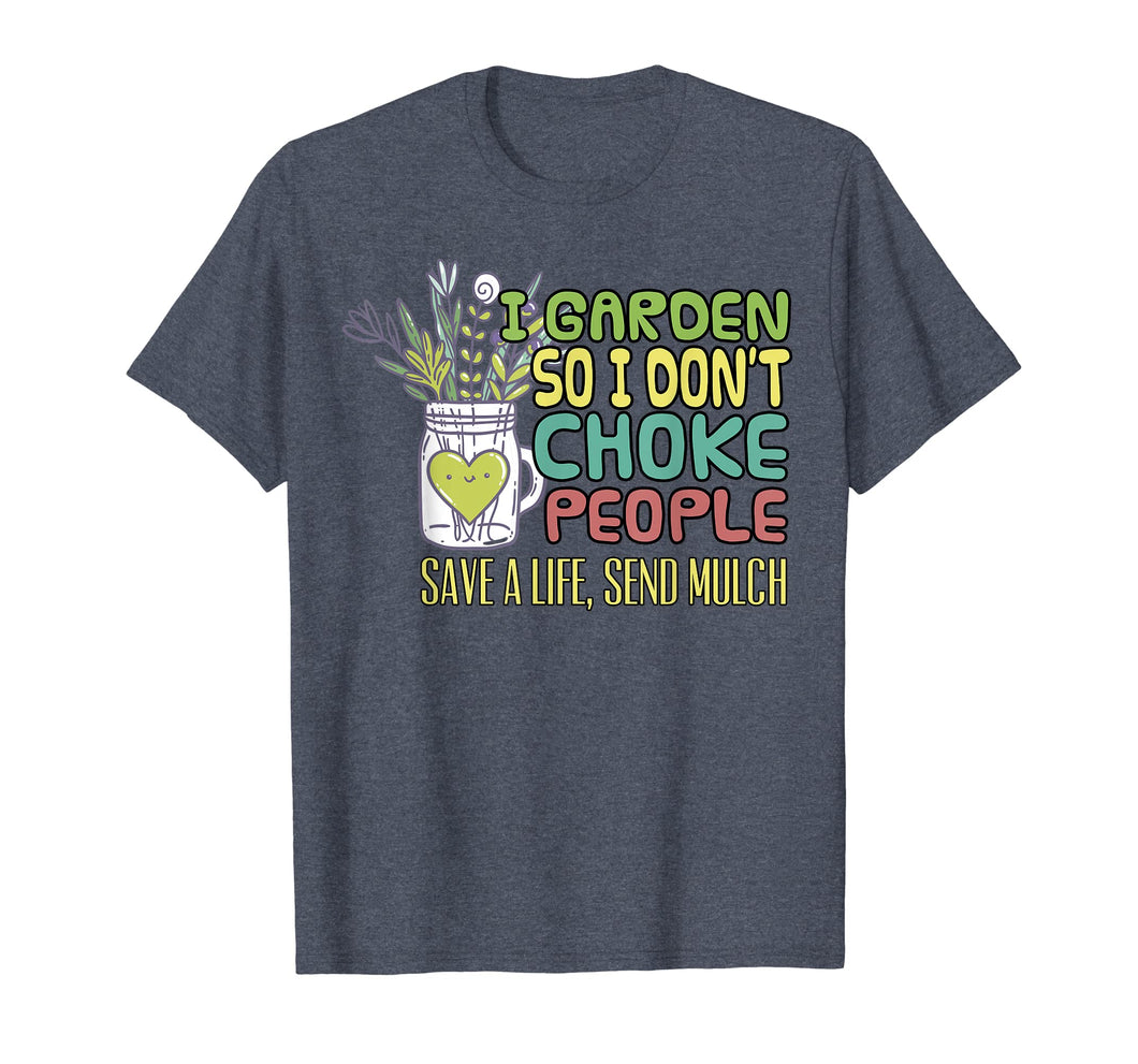 I Garden So I Dont Choke People T Shirt Gardening Shirt Gift