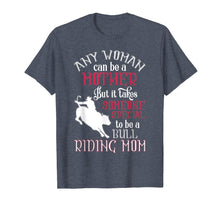 Load image into Gallery viewer, Any Woman Can Be A Mother T Shirt, Bull Riding Mom T Shirt
