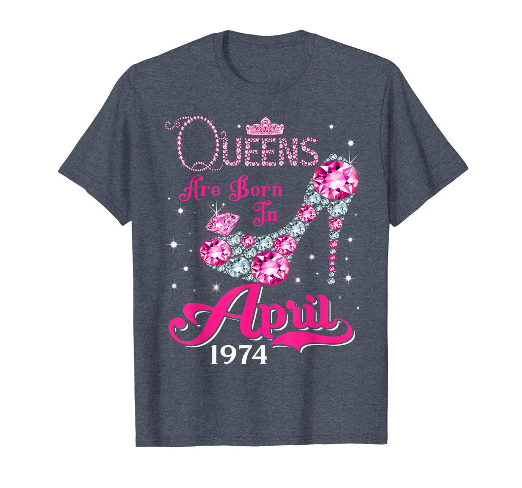 Queens are born in April 1974 T Shirt 45th Birthday Shirt
