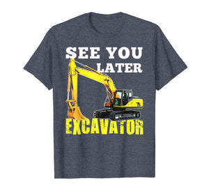 See You Later Excavator Shirt Funny Toddler Boy Kids Shirt