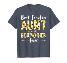 Load image into Gallery viewer, BEST FREAKIN&#39; AUNT &amp; GODMOTHER EVER SUNFLOWER TSHIRT
