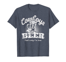 Load image into Gallery viewer, Cowboys &amp; Beer That&#39;s Why I&#39;m Here Funny Cowgirl T Shirt
