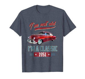 68th Birthday I'm Not Old I'm a Classic 1951 Funny T-Shirt