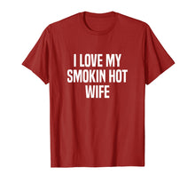 Load image into Gallery viewer, Mens I Love My Smokin Hot Wife T-Shirt
