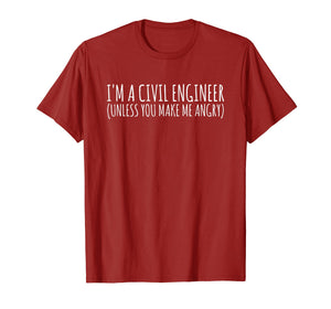 Civil Engineer Gift Funny TShirt - Civil Unless Angry