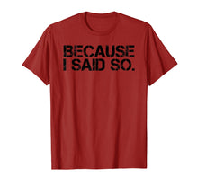 Load image into Gallery viewer, BECAUSE I SAID SO. Shirt Funny Momlife Rules Boss Gift Idea
