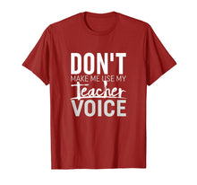 Load image into Gallery viewer, Don&#39;t Make Me Use My Teacher Voice | Teaching T-Shirt
