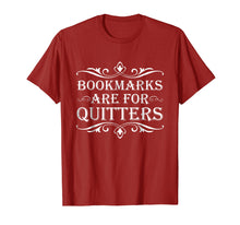 Load image into Gallery viewer, Bookmarks Are For Quitters TShirt - Funny Bookworm Tee
