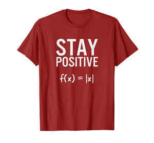 Stay Positive Absolute Value Funny Math T-Shirt
