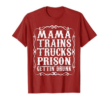 Load image into Gallery viewer, Mama Trains Trucks Prison Gettin Drunk Shirt Country Music

