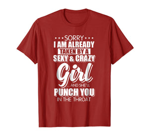 Sorry I'm Already Taken By A Sexy And Crazy Girl Tshirt