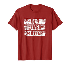 Old Lives Matter T Shirt Birthday Gifts Men Women 40th 50th