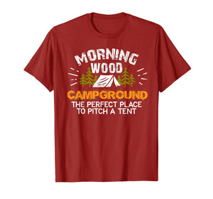 Morning Wood Campground Is Pefect To Pitch A Tent Tshirt