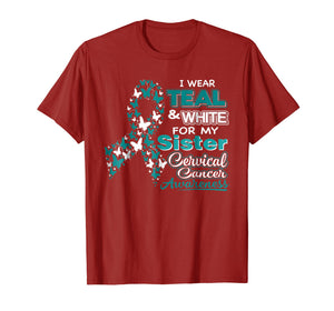 CERVICAL CANCER I Wear Teal White For My Sister Shirt