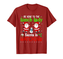 Load image into Gallery viewer, Christmas Be Nice To The Lunch Lady Santa Is Watching Xmas T-Shirt
