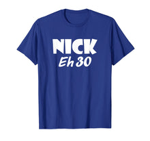Load image into Gallery viewer, Awesome Nick Eh 30 T-Shirt for Men, Women, Children
