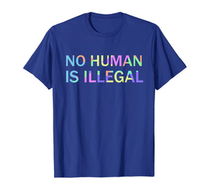 No Human Is Illegal Pro Immigration T-Shirt