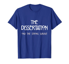 Load image into Gallery viewer, Dissertation T-Shirt - Only The Strong Survive Doctorate Tee
