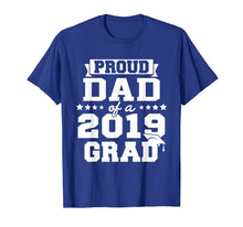 Load image into Gallery viewer, Proud Dad Of A 2019 Grad Graduation T-Shirt
